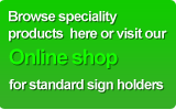 Browse our online ordering site at sign-holders.co.uk